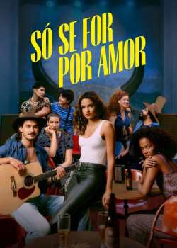 Só Se for por Amor 1ª Temporada Torrent - WEB-DL 720p | 1080p Nacional (2022)
