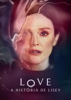LOVE – A História de Lisey 1ª Temporada Torrent – WEB-DL 720p | 1080p Dual Áudio / Legendado (2021)