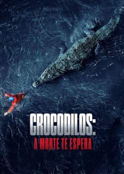 Crocodilos: A Morte Te Espera Torrent - BluRay 1080p Dual Áudio (2022)