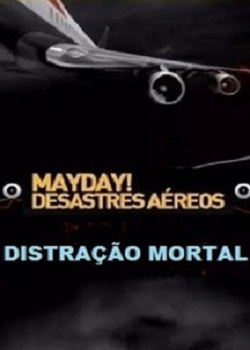 Mayday Desastres Aéreos: Distração Mortal Torrent – WEB-DL 1080p Dublado (2021)