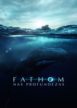 Fathom – Nas Profundezas Torrent - WEB-DL 1080p | 2160p 4K Dublado / Legendado (2021)