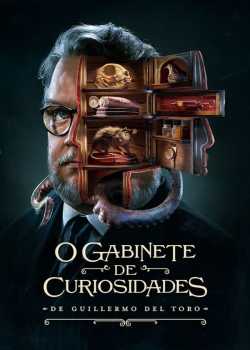 O Gabinete de Curiosidades de Guillermo Del Toro 1ª Temporada Torrent - WEB-DL 720p | 1080p Dual Áudio (2022)