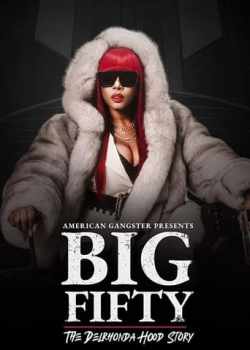 American Gangster Presents: Big 50 - The Delrhonda Hood Story Torrent - WEB-DL 1080p Dublado / Legendado (2021)
